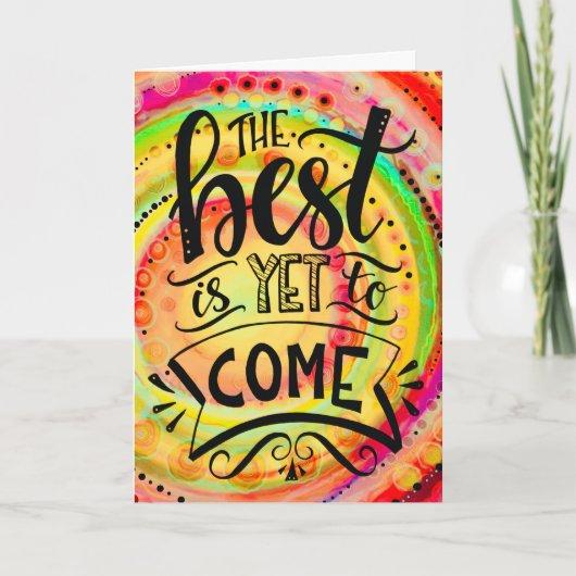 Best is Yet to Come Modern Hand-Lettered Colorful Card