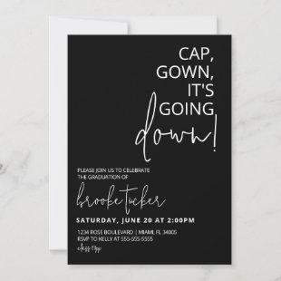 Cap Gown it's Going Down Funny Graduation Party Invitation
