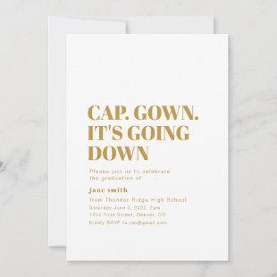 Cap. Gown. It's Going Down Graduation Invitation