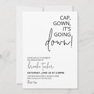 Cap Gown it's Going Down Graduation Party  Invitation