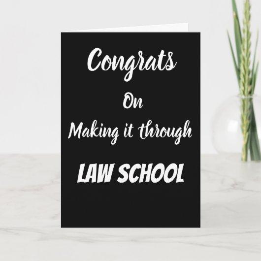 Congrats on making it through law school Card
