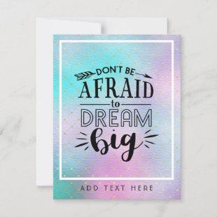 Dont Be Afraid To Dream Big - Encouragement QUOTE