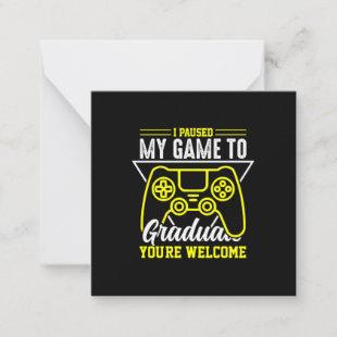 Graduation Art | I Paused My Game To Graduate Note Card