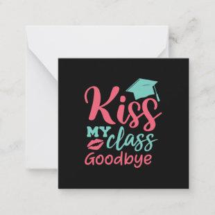 Graduation Art | Kiss My Class Goodbye Note Card