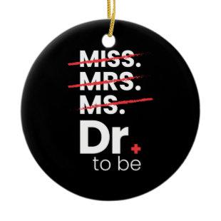 Graduation Gift | Doctor To Be Ceramic Ornament