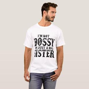 i'm not bossy i'm just a big sister T-Shirt