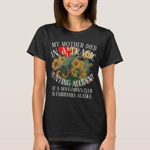 MY MOTHER DIED IN A TRAGIC HUNTING ACCIDENT CLUB T-Shirt