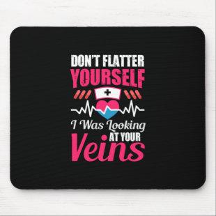 Nurse Gift | Flatter Yourself I Was Looking Mouse Pad