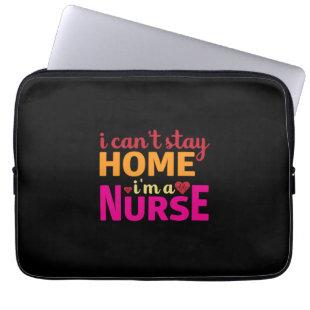 Nurse Gift | I Am A Nurse And Stay Home Laptop Sleeve
