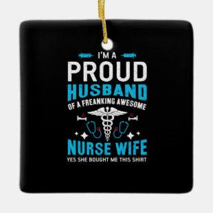 Nurse Gift | I Am A Proud Husband Ceramic Ornament