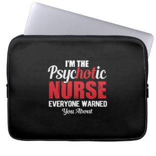 Nurse Gift | I Am The Psychotic Nurse Laptop Sleeve