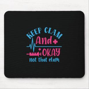 Nurse Gift | Keep Calm And Okay Not That Clam Mouse Pad