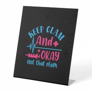 Nurse Gift | Keep Calm And Okay Not That Clam Pedestal Sign