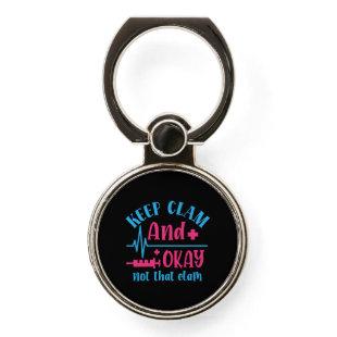 Nurse Gift | Keep Calm And Okay Not That Clam Phone Ring Stand