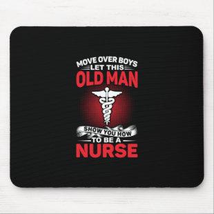 Nurse Gift | Move Over Boys Let This Old Man Mouse Pad