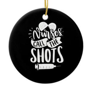 Nurse Gift | Nurse Call The Shots Ceramic Ornament
