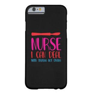 Nurse Gift | Nurse I Can Deal Barely There iPhone 6 Case