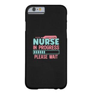 Nurse Gift | Nurse In Progress Please Barely There iPhone 6 Case