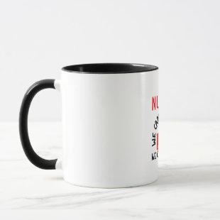 Nurse Gift | Nurses We Can Not Fix Stupid Mug