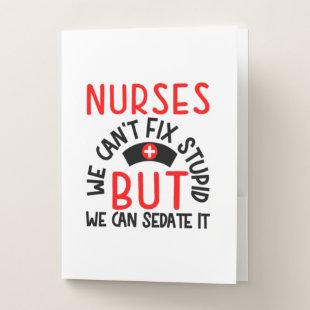 Nurse Gift | Nurses We Can Not Fix Stupid Pocket Folder