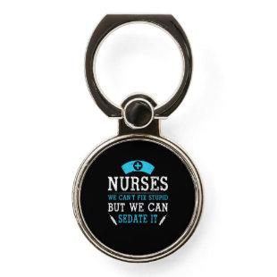 Nurse Gift | Nurses We Cant Fix Stupid Phone Ring Stand