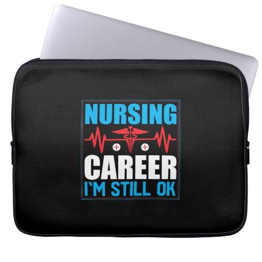 Nurse Gift | Nursing Career I Am Still Ok Laptop Sleeve