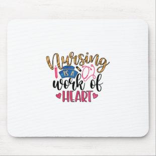 Nurse Gift | Nursing Is A Work Of Heart Mouse Pad
