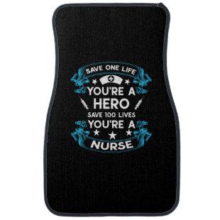 Nurse Gift | Save One Life You Are A Hero Car Floor Mat