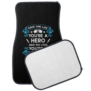 Nurse Gift | Save One Life You Are A Hero Car Floor Mat