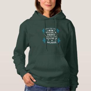 Nurse Gift | Save One Life You Are A Hero Hoodie