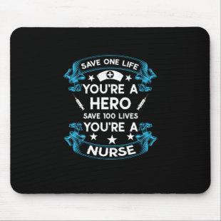 Nurse Gift | Save One Life You Are A Hero Mouse Pad