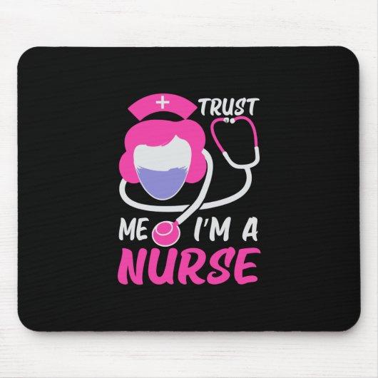 Nurse Gift | Trust Me I Am A Nurse Mouse Pad