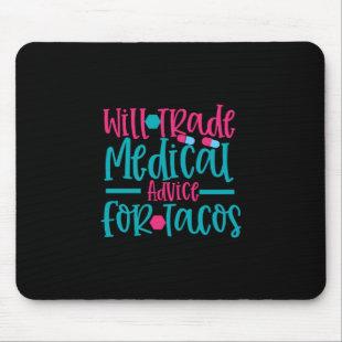 Nurse Gift | Will Trade Medical Advice For Tacos Mouse Pad