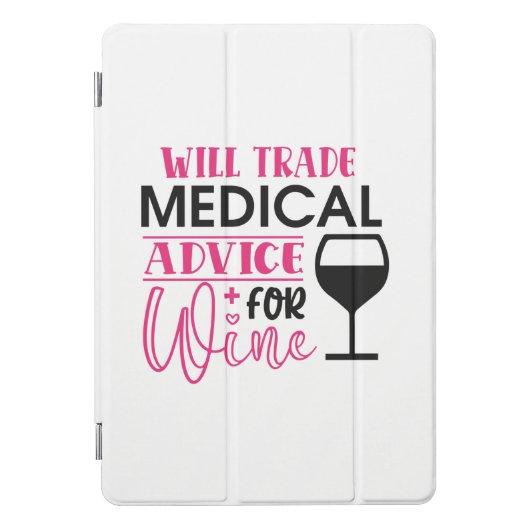 Nurse Gift | Will Trade Medical Advice For Wine iPad Pro Cover