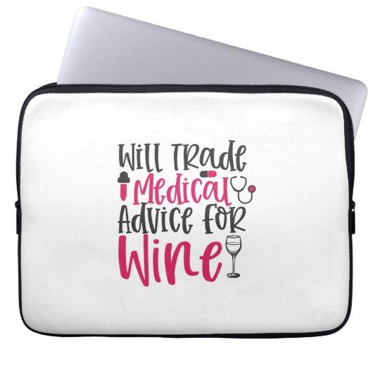 Nurse Gift | Will Trade Medical Advice For Wine Laptop Sleeve