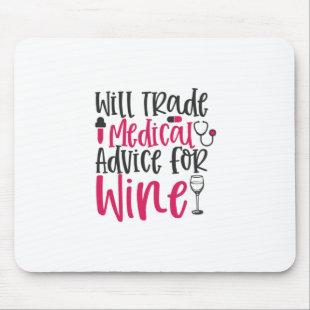 Nurse Gift | Will Trade Medical Advice For Wine Mouse Pad