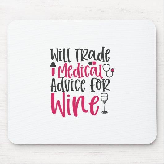 Nurse Gift | Will Trade Medical Advice For Wine Mouse Pad