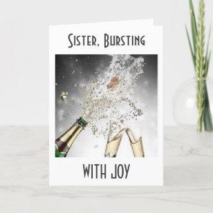 SISTER, BURSTING WITH JOY AND CELEBRATION FOR CARD