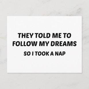 They Told Me To Follow My Dreams. So I Took A Nap. Postcard
